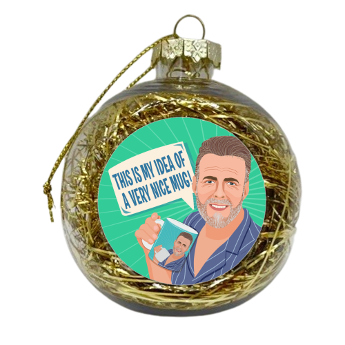 Gary Barlow This is my Idea of a Very Nice Mug - xmas bauble by Claire Atwood