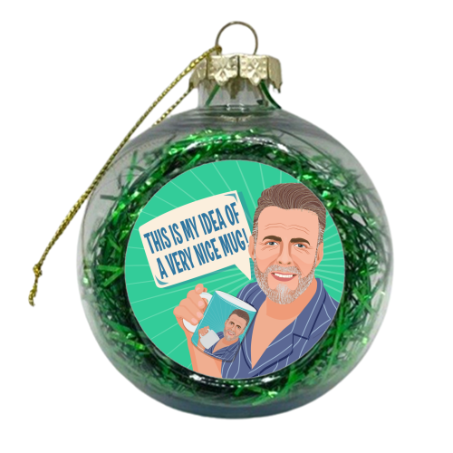 Gary Barlow This is my Idea of a Very Nice Mug - xmas bauble by Claire Atwood
