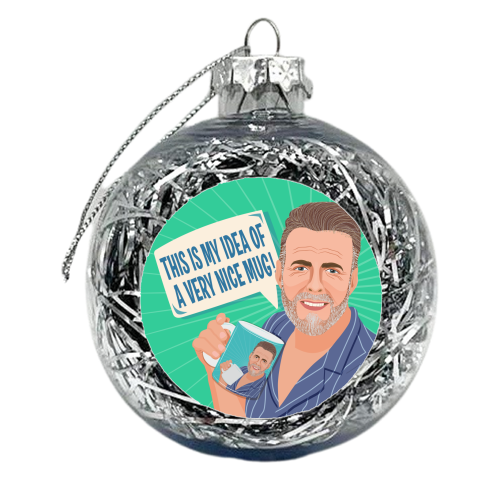 Gary Barlow This is my Idea of a Very Nice Mug - xmas bauble by Claire Atwood