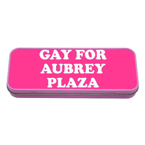 Gay for Aubrey Plaza - tin pencil case by AbiGoLucky