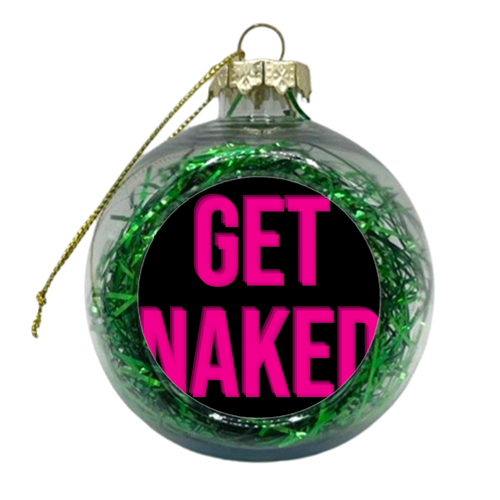 Get Naked - xmas bauble by Lilly Rose