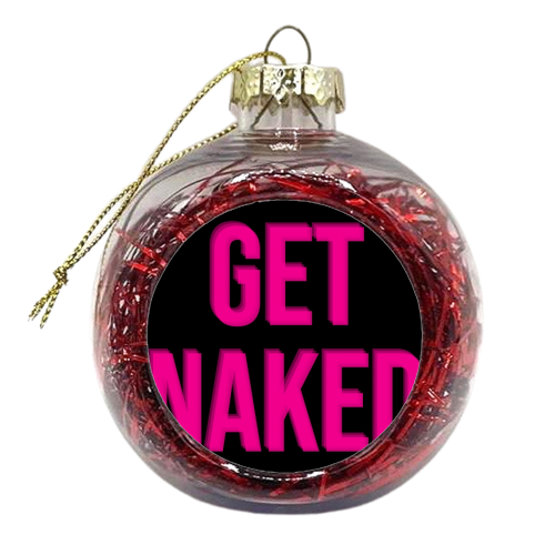 Get Naked - xmas bauble by Lilly Rose