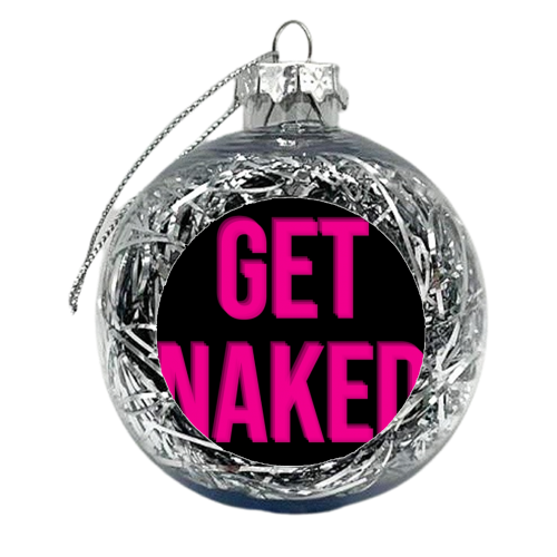 Get Naked - xmas bauble by Lilly Rose