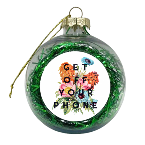 Get Off Your Phone - xmas bauble by The 13 Prints