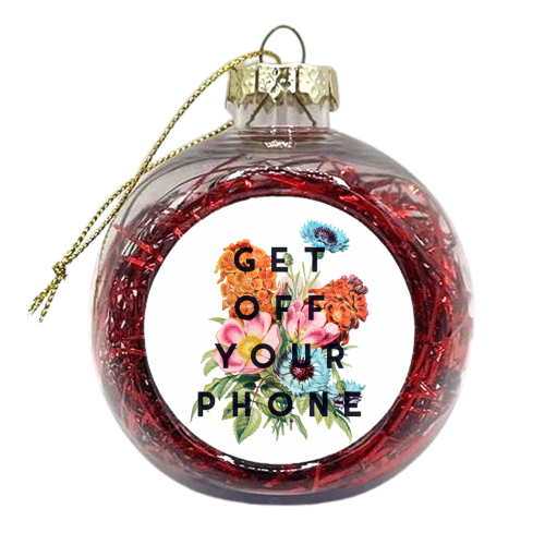 Get Off Your Phone - xmas bauble by The 13 Prints
