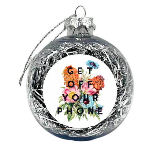 Get Off Your Phone - xmas bauble by The 13 Prints