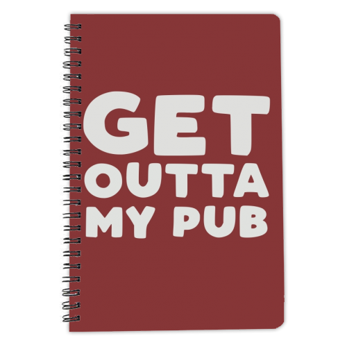 Get Outta My Pub - personalised A4, A5, A6 notebook by Giddy Kipper