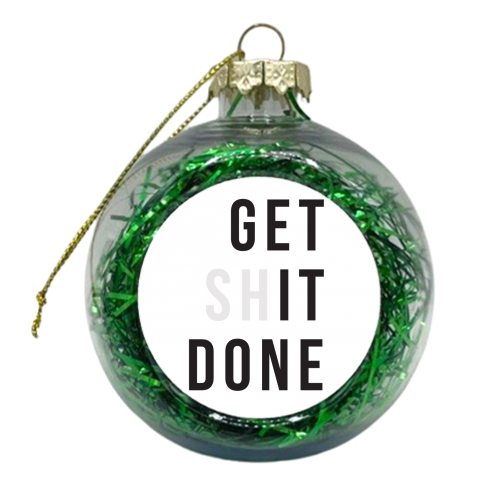 Get (sh)it Done - xmas bauble by The Native State