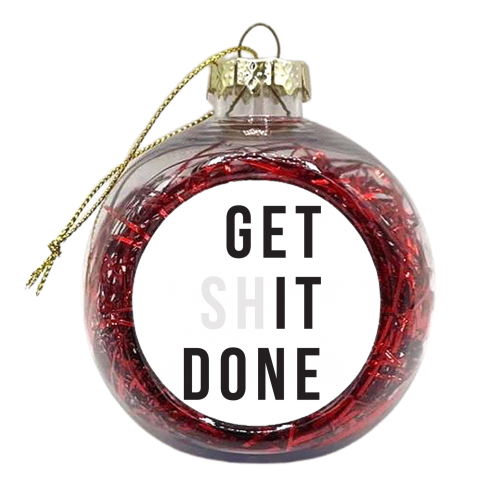 Get (sh)it Done - xmas bauble by The Native State