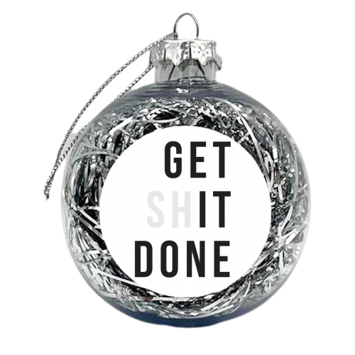 Get (sh)it Done - xmas bauble by The Native State