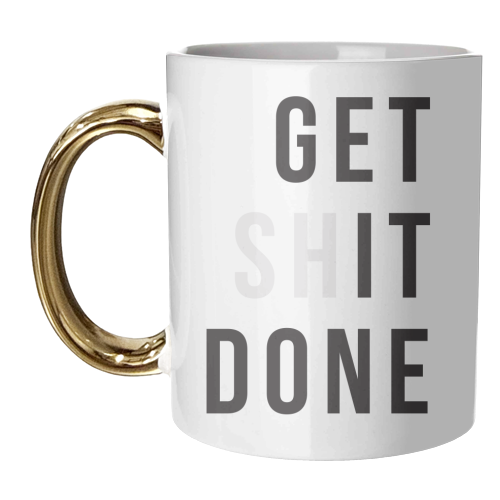 Get (sh)it Done - unique mug by The Native State