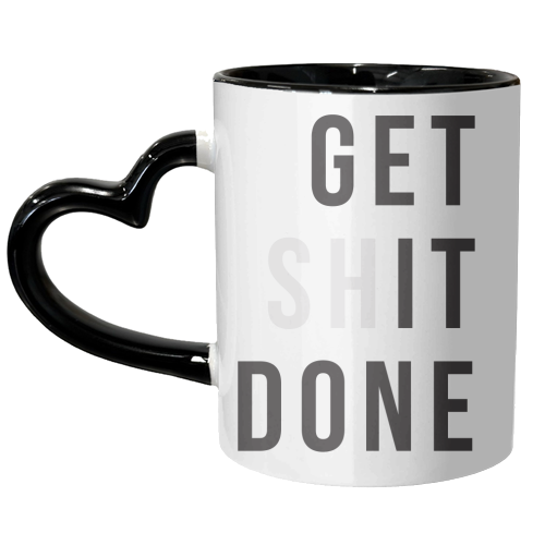 Get (sh)it Done - unique mug by The Native State