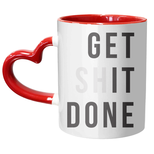 Get (sh)it Done - unique mug by The Native State