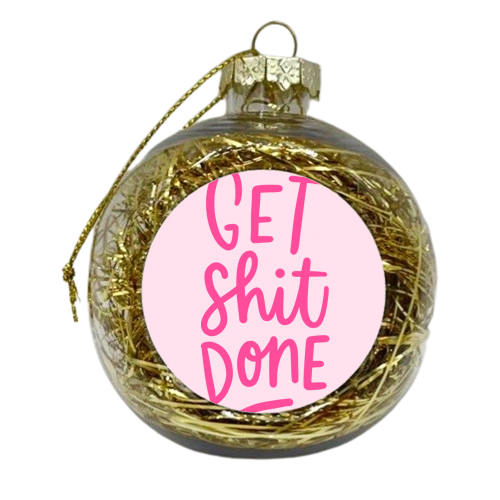 Get Shit Done - xmas bauble by Natalie Rodrigues