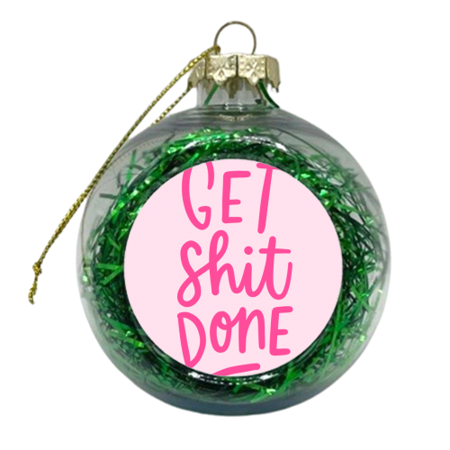 Get Shit Done - xmas bauble by Natalie Rodrigues