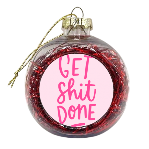Get Shit Done - xmas bauble by Natalie Rodrigues