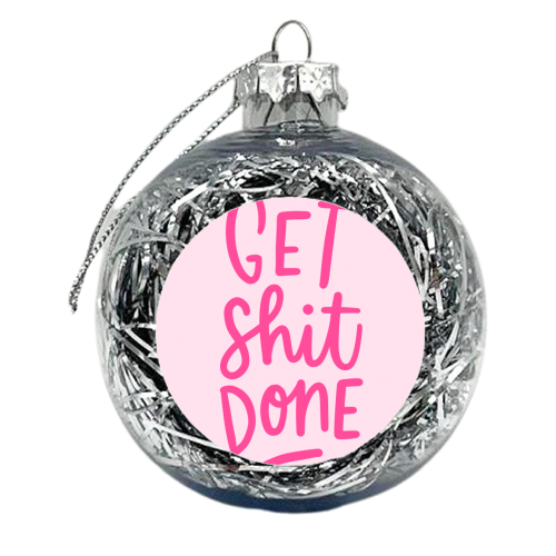 Get Shit Done - xmas bauble by Natalie Rodrigues