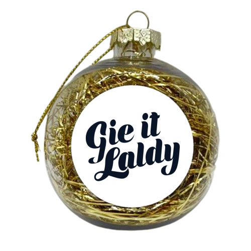 Gie it laldy - xmas bauble by Ashleigh Walker