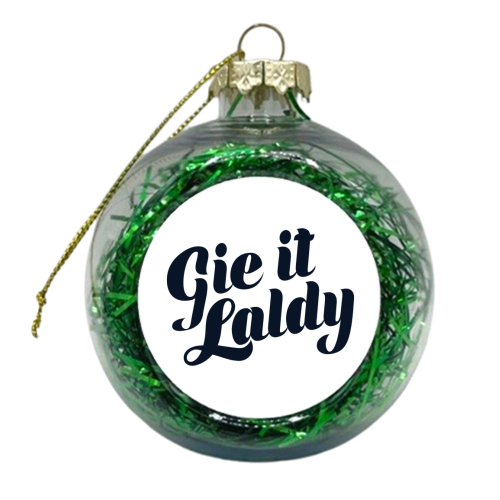 Gie it laldy - xmas bauble by Ashleigh Walker