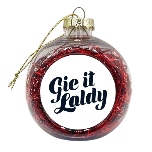 Gie it laldy - xmas bauble by Ashleigh Walker