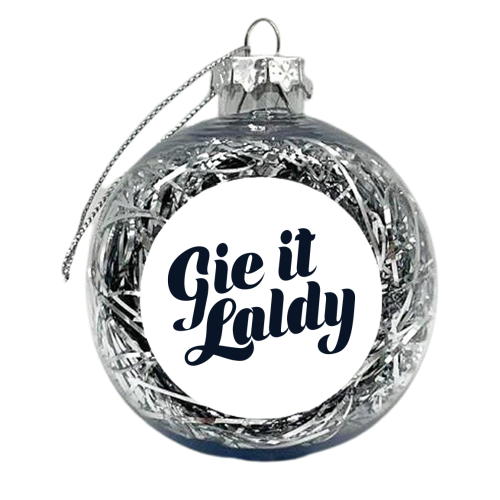 Gie it laldy - xmas bauble by Ashleigh Walker