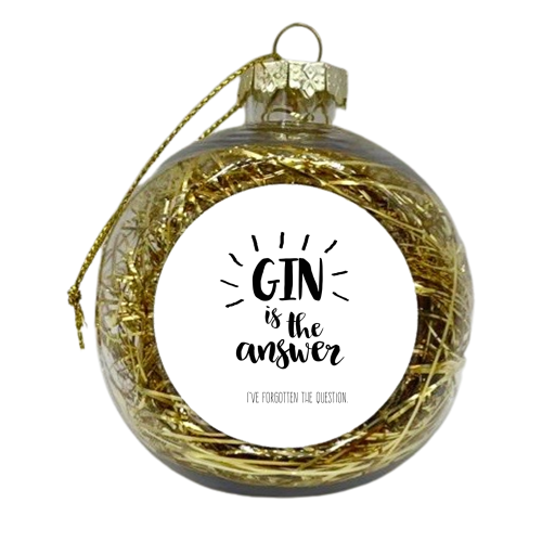 Gin Is The Answer - xmas bauble by Giddy Kipper