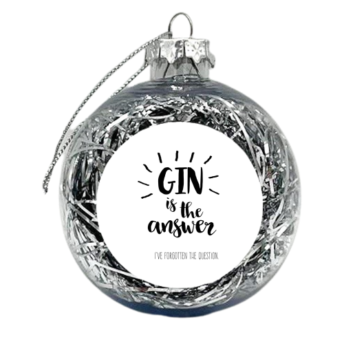 Gin Is The Answer - xmas bauble by Giddy Kipper