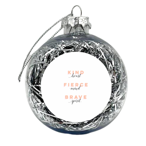 Girl Power Motivational Art - Kind, Fierce, Brave - xmas bauble by Dominique Vari