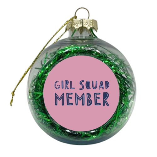 Girl Squad Member - xmas bauble by Giddy Kipper