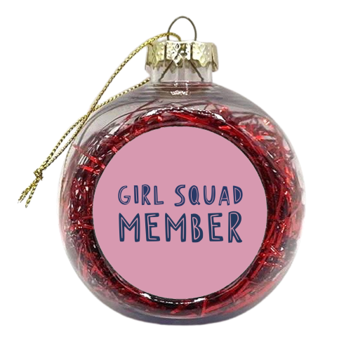 Girl Squad Member - xmas bauble by Giddy Kipper