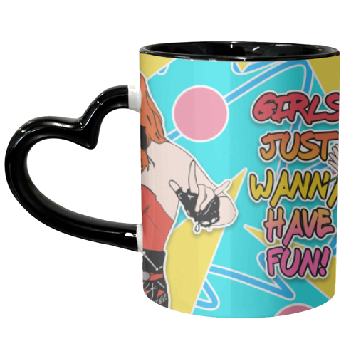 Girls Just Wanna Have Fun! - unique mug by Bite Your Granny