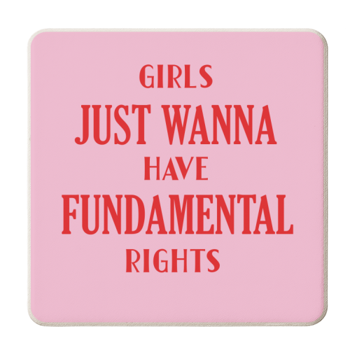 Girls Just Wanna Have Fundamental Rights - personalised beer coaster by Tea Filipi