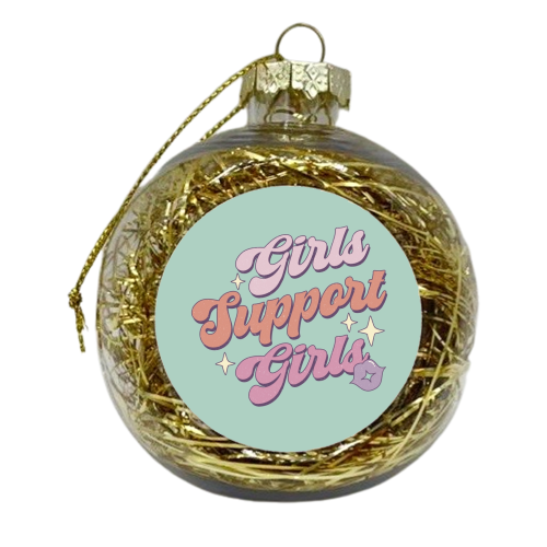 Girls Support Girls - xmas bauble by Giddy Kipper