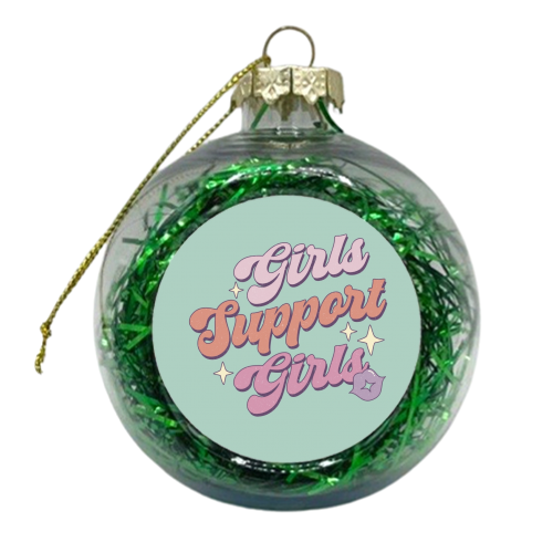 Girls Support Girls - xmas bauble by Giddy Kipper