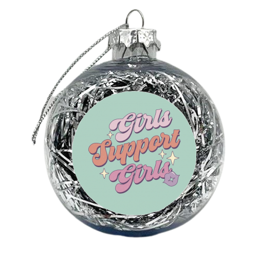Girls Support Girls - xmas bauble by Giddy Kipper