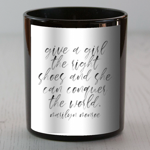Give A Girl the Right Shoes and She Can Conquer the World. -Marilyn Monroe Quote Watercolor Script - scented candle by Toni Scott