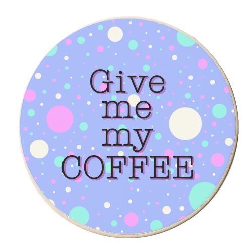 Give me my COFFEE - personalised beer coaster by Kitty & Rex Designs