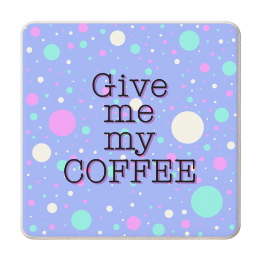 Give me my COFFEE - personalised beer coaster by Kitty & Rex Designs