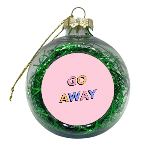 Go away - xmas bauble by The Girl Next Draw