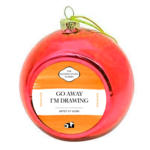 GO AWAY I'M DRAWING - colourful christmas bauble by Ms Doodle