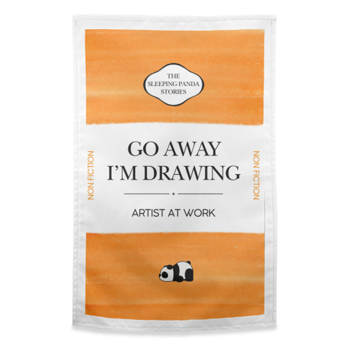 GO AWAY I'M DRAWING - funny tea towel by Ms Doodle