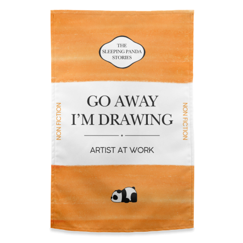 GO AWAY I'M DRAWING - funny tea towel by Ms Doodle