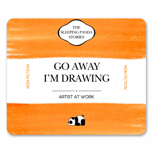GO AWAY I'M DRAWING - mouse mat by Ms Doodle