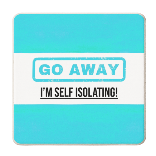 Go Away - I'm Self Isolating (blue) - personalised beer coaster by Lilly Rose