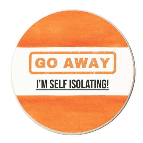 Go Away - I'm Self Isolating (orange) - personalised beer coaster by Lilly Rose