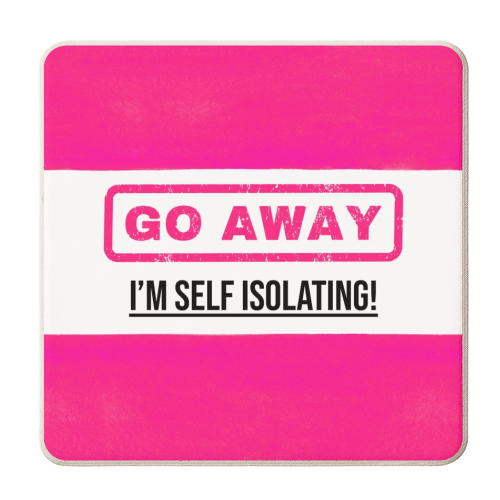 Go Away - I'm Self Isolating (pink) - personalised beer coaster by Lilly Rose