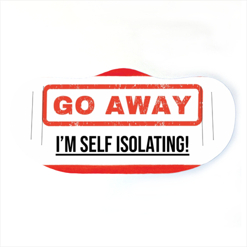 Go Away - I'm Self Isolating (red) - face cover mask by Lilly Rose