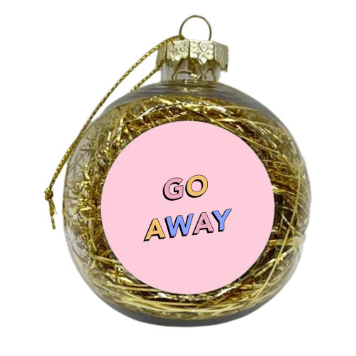 Go away - xmas bauble by The Girl Next Draw