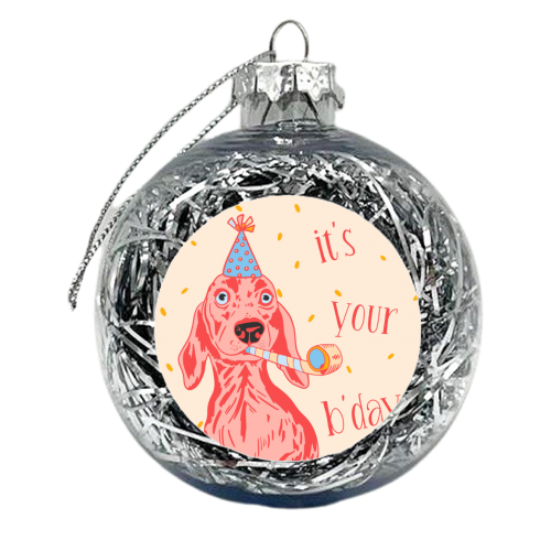 Go Shawty It's Your Birthday - xmas bauble by Lisa Wardle