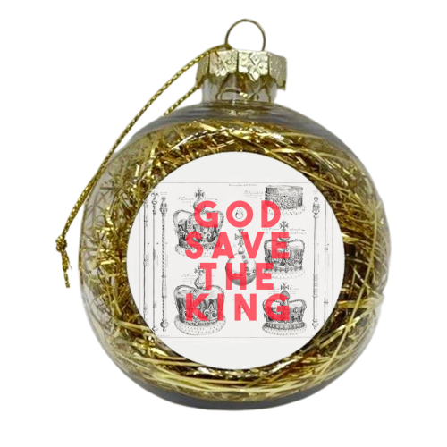 God Save The King - xmas bauble by The 13 Prints